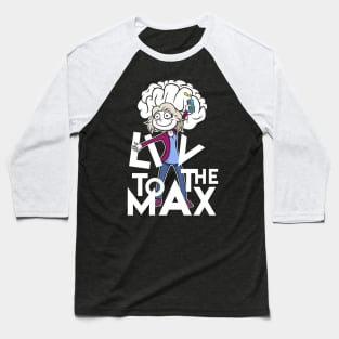 Liv to the Max Baseball T-Shirt